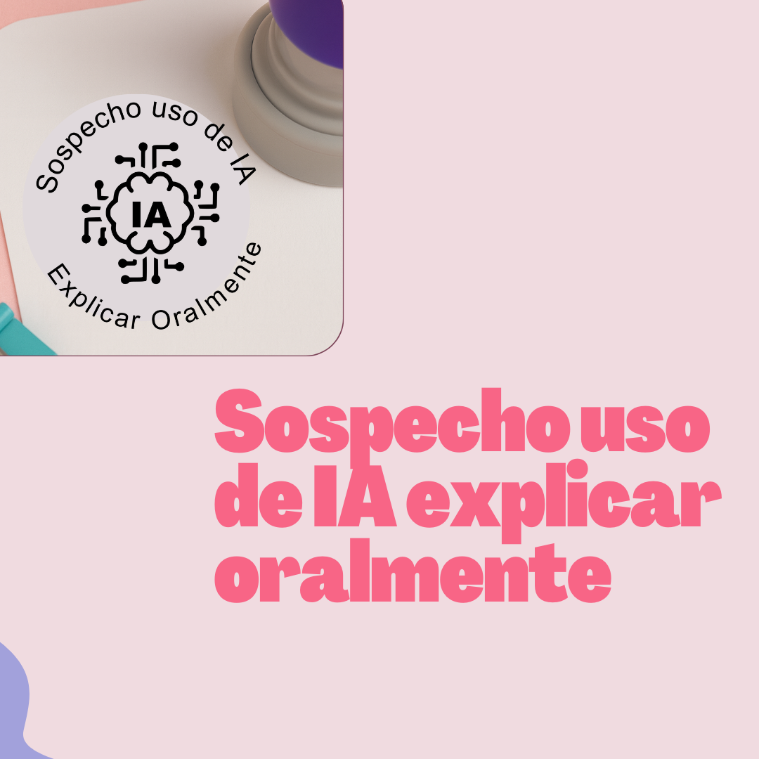 Sospecho uso de IA explicar oralmente
